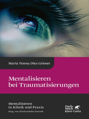 cover image of Mentalisieren bei Traumatisierungen (Mentalisieren in Klinik und Praxis, Bd. 7)